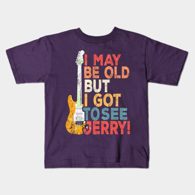 i may be old but i got to see Jerry! Kids T-Shirt by HannessyRin